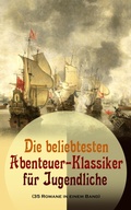 Cover: Die beliebtesten Abenteuer-Klassiker f&uuml;r Jugendliche (35 Romane in einem Band) - e-artnow