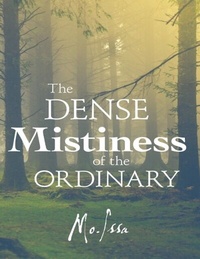 Enlarge image Cover: The Dense Mistiness of the Ordinary - Lulu Publishing Services