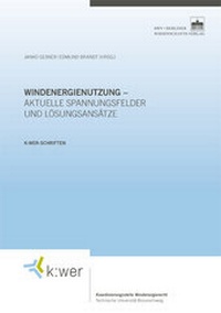 Abbildung von: Windenergienutzung - aktuelle Spannungsfelder und Lösungsansätze - Berliner Wissenschafts-Verlag