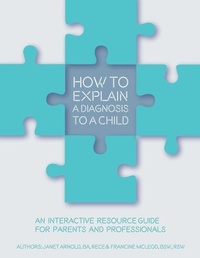 Enlarge image Cover: How to Explain a Diagnosis to a Child - Janet Arnold