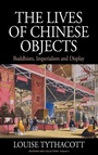 Cover: The Lives of Chinese Objects - Berghahn Books