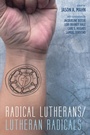 Cover: Radical Lutherans/Lutheran Radicals - Wipf and Stock Publishers