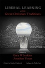 Cover: Liberal Learning and the Great Christian Traditions - Wipf and Stock Publishers