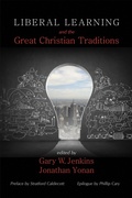 Cover: Liberal Learning and the Great Christian Traditions - Wipf and Stock Publishers
