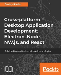 Abbildung von: Cross-platform Desktop Application Development: Electron, Node, NW.js, and React - Packt Publishing