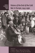 Cover: Visions of the End of the Cold War in Europe, 1945-1990 - Berghahn Books