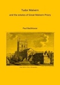Cover: Tudor Malvern and the Estates of Great Malvern Priory - Greyhound Self-Publishing