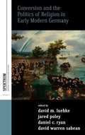 Cover: Conversion and the Politics of Religion in Early Modern Germany - Berghahn Books