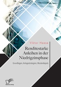 Cover: Renditestarke Anleihen in der Niedrigzinsphase. Grundlagen, Anlagestrategien, Musterdepots - Diplomica Verlag