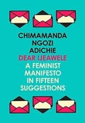Cover: Dear Ijeawele, or a Feminist Manifesto in Fifteen Suggestions - Fourth Estate Ltd