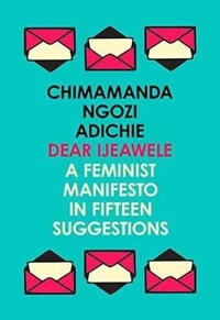Abbildung von: Dear Ijeawele, or a Feminist Manifesto in Fifteen Suggestions - Fourth Estate Ltd