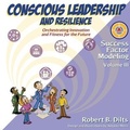 Cover: Success Factor Modeling Volume III: Conscious Leadership and Resilience - Dilts Strategy Group