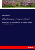 Cover: William Shakespeare Portrayed By Himself - Hansebooks