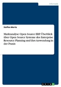 Cover: Marktanalyse Open Source ERP. UEberblick ueber Open Source Systeme des Enterprise Resource Planning und ihre Anwendung in der Praxis - GRIN Verlag