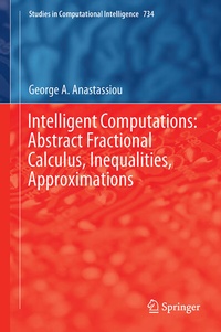 Enlarge image Cover: Intelligent Computations: Abstract Fractional Calculus, Inequalities, Approximations - Springer