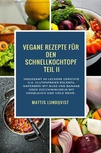 Abbildung von: Vegane Rezepte für den Schnellkochtopf Teil II - epubli