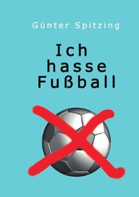 Enlarge image Cover: Ich hasse Fußball - epubli
