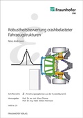Cover: Robustheitsbewertung crashbelasteter Fahrzeugstrukturen - Fraunhofer Verlag
