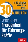 Cover: 30 Minuten Freidenken f&uuml;r F&uuml;hrungskr&auml;fte - GABAL