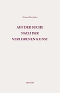 Cover: Auf der Suche nach der verlorenen Kunst - Offizin Verlag