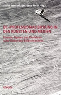 Cover: De-/Professionalisierung in den K&uuml;nsten und Medien - Kulturverlag Kadmos Berlin