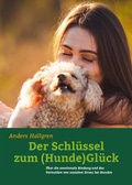 Cover: Der Schl&uuml;ssel zum (Hunde)Gl&uuml;ck - animal learn