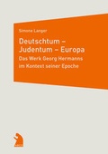 Cover: Deutschtum - Judentum - Europa. Das Werk Georg Hermanns im Kontext seiner Epoche - Arco