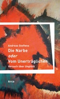 Cover: Die Narbe oder Vom Unertr&auml;glichen - Arco