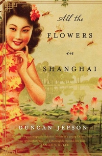 Enlarge image Cover: All the Flowers in Shanghai - William Morrow Paperbacks