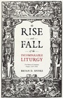Cover: The Rise and Fall of the Incomparable Liturgy - SPCK Publishing