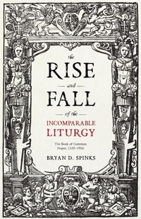 Enlarge image Cover: The Rise and Fall of the Incomparable Liturgy - SPCK Publishing