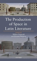 Cover: The Production of Space in Latin Literature - Oxford University Press