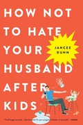 Cover: How Not to Hate Your Husband After Kids - Little Brown and Company