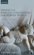 Cover: Infancy and Earliest Childhood in the Roman World - Oxford University Press