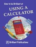 Cover: How to Be Brilliant at Using a Calculator - Brilliant Publications