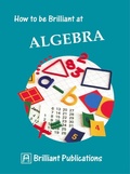 Cover: How to Be Brilliant at Algebra - Brilliant Publications
