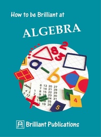 Enlarge image Cover: How to Be Brilliant at Algebra - Brilliant Publications