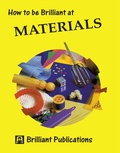 Cover: How to Be Brilliant at Materials - Brilliant Publications