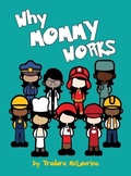 Cover: Why Mommy Works - Tremark, LLC