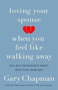 Cover: Loving Your Spouse When you Feel Like Walking Away - Moody Publishers