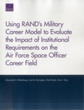 Cover: Using RAND's Military Career Model to Evaluate the Impact of Institutional Requirements on the Air Force Space Officer Career Field - RAND