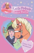 Cover: Katie Price's Perfect Ponies: Pony Club Weekend - Bantam Press