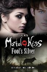 Enlarge image Cover: Mortal Kiss: Fool's Silver - Bantam Press