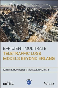 Enlarge image Cover: Efficient Multirate Teletraffic Loss Models Beyond Erlang - Wiley-IEEE Press