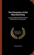 Cover: The Chemistry of Hat Manufacturing - Pinnacle Press