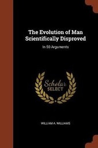 Enlarge image Cover: The Evolution of Man Scientifically Disproved - Pinnacle Press
