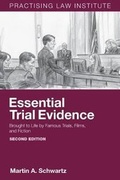 Cover: Essential Trial Evidence: Brought to Life by Famous Trials, Films, & Fiction - Practising Law Institute