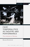 Cover: Fiery Temporalities in Theatre and Performance - Methuen Drama