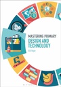 Cover: Mastering Primary Design and Technology - Bloomsbury Academic
