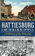 Cover: Hattiesburg, Mississippi - History Press Library Editions